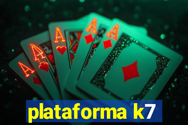 plataforma k7